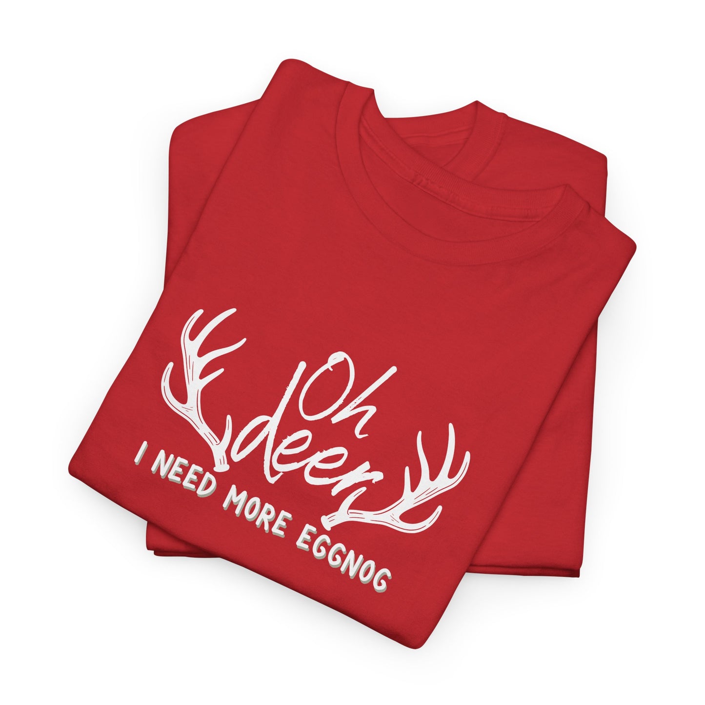 Oh Deer, I Need Eggnog Shirt