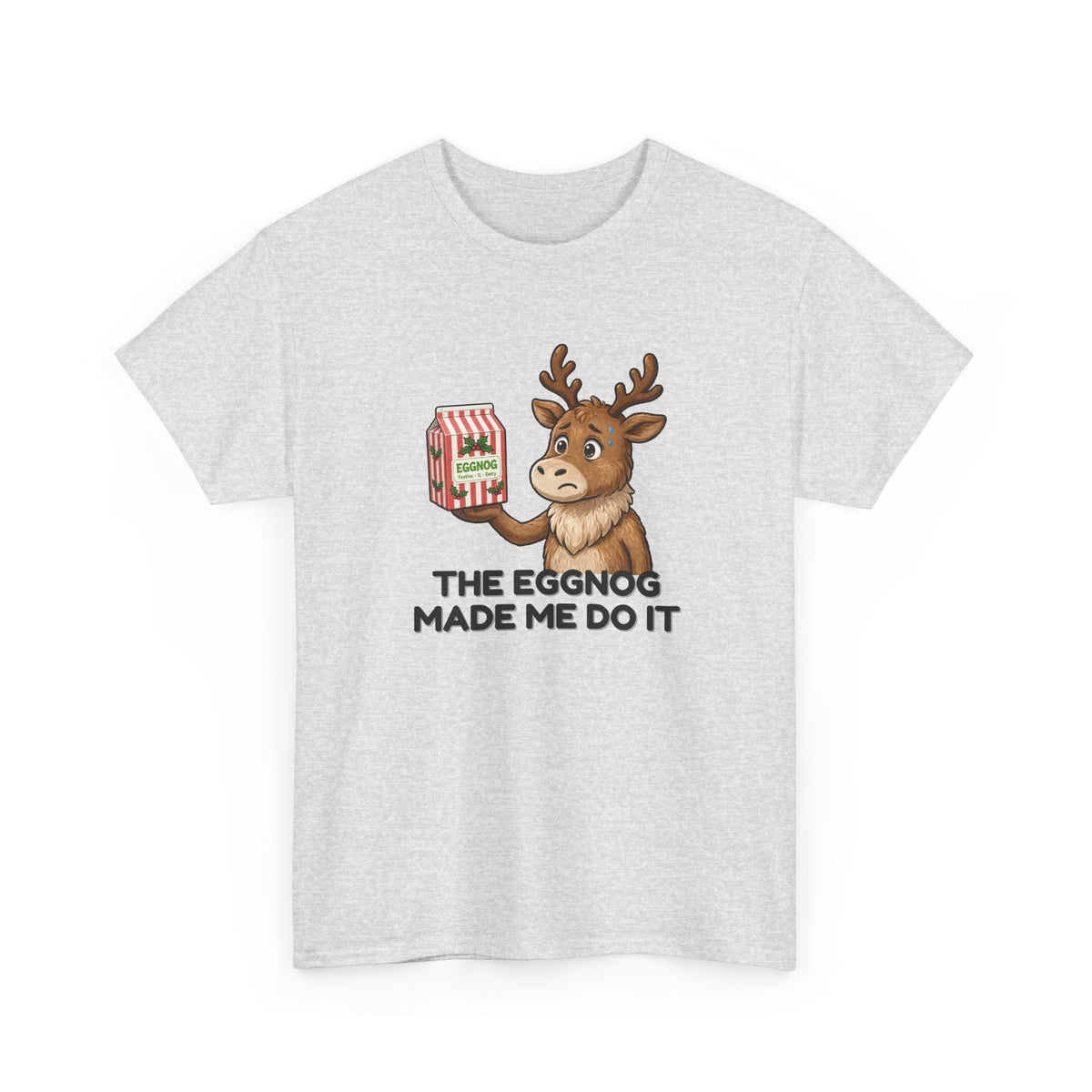 The Eggnog Made Me Do It Shirt