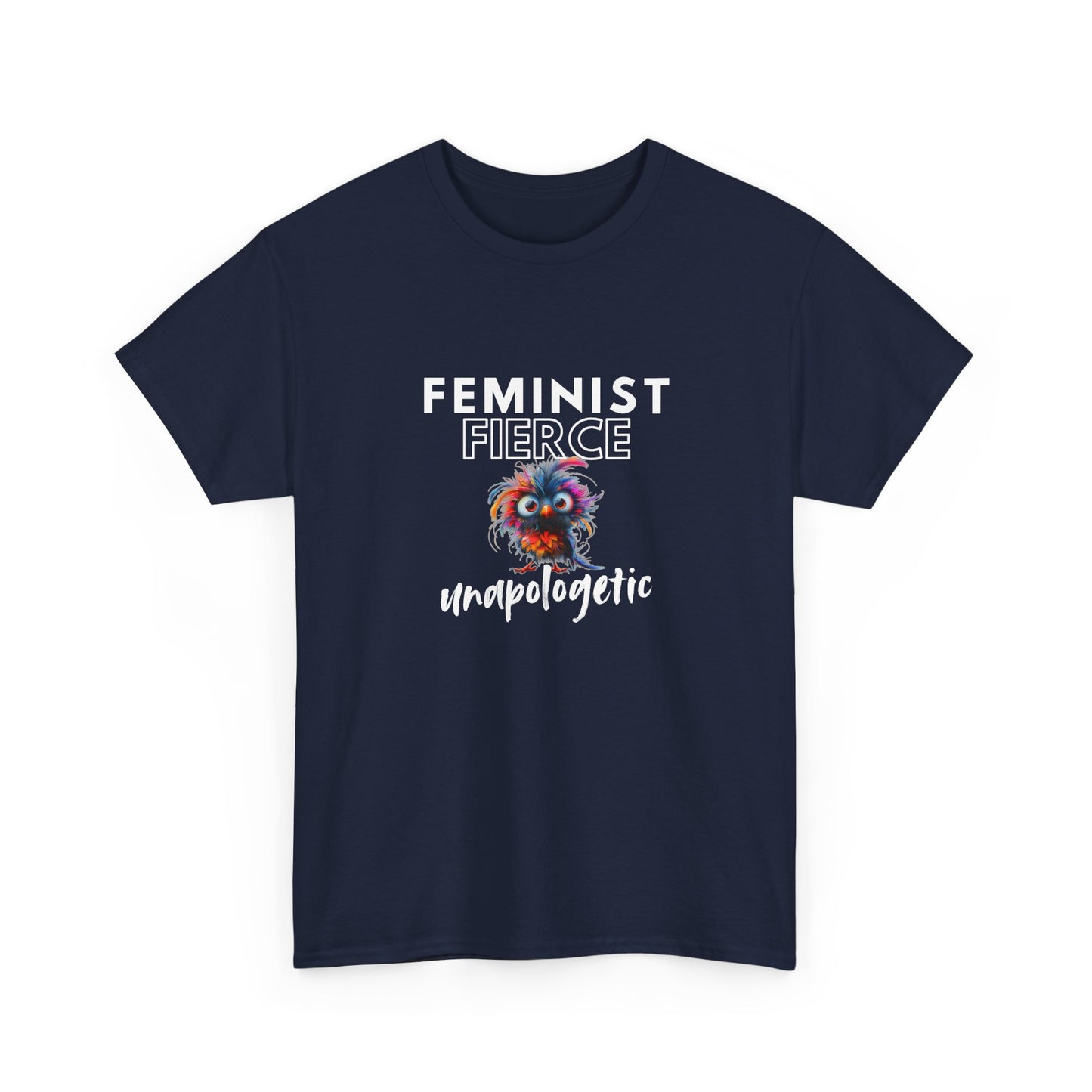 Feminist, Fierce, Unapologetic Bird Shirt