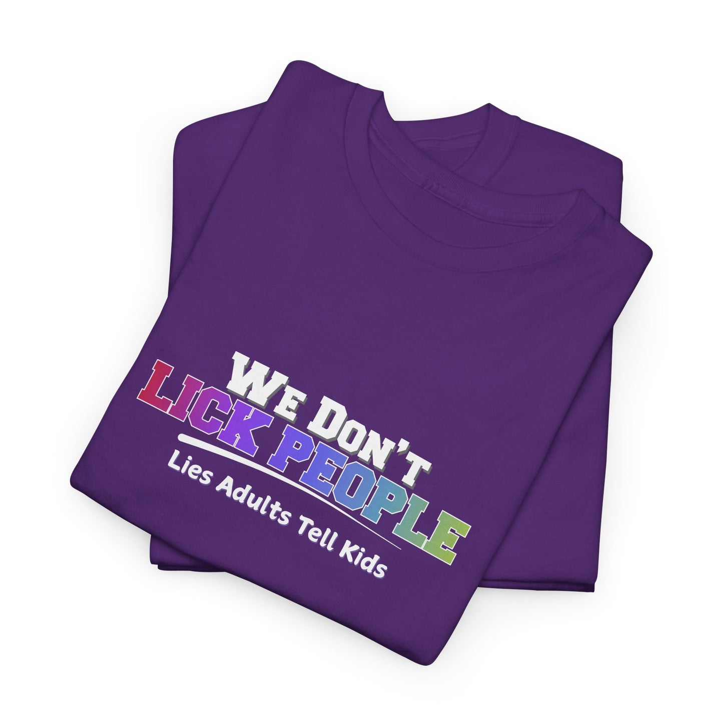 We Don't Lick People Shirt