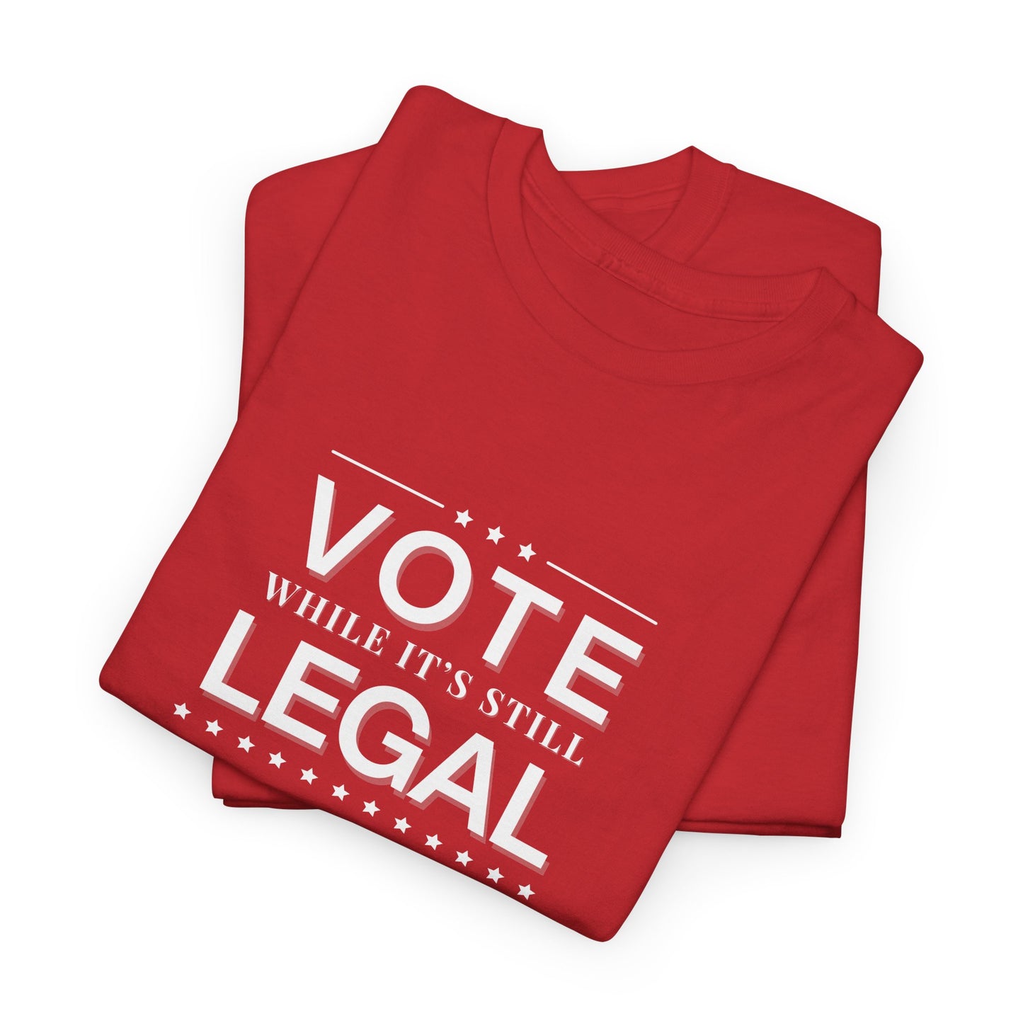 Vote While It's Still Legal Shirt