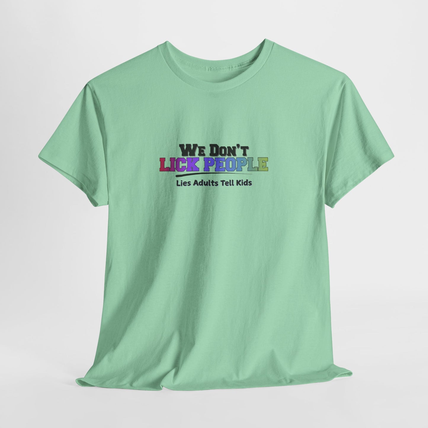 We Don't Lick People Shirt