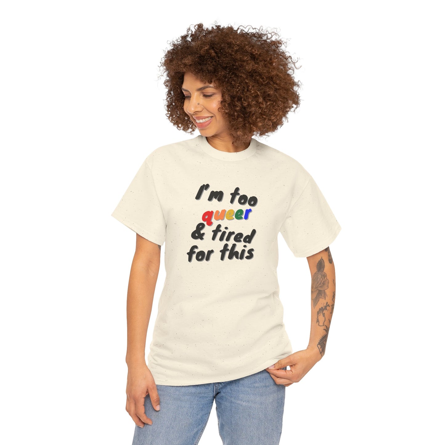 I'm too Queer and Tired Shirt