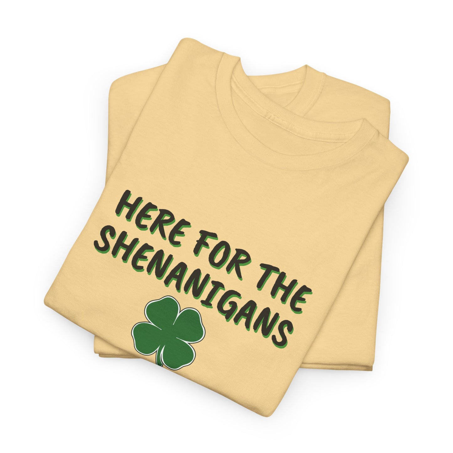 Here for the Shenanigans, St Patty Day Shirt