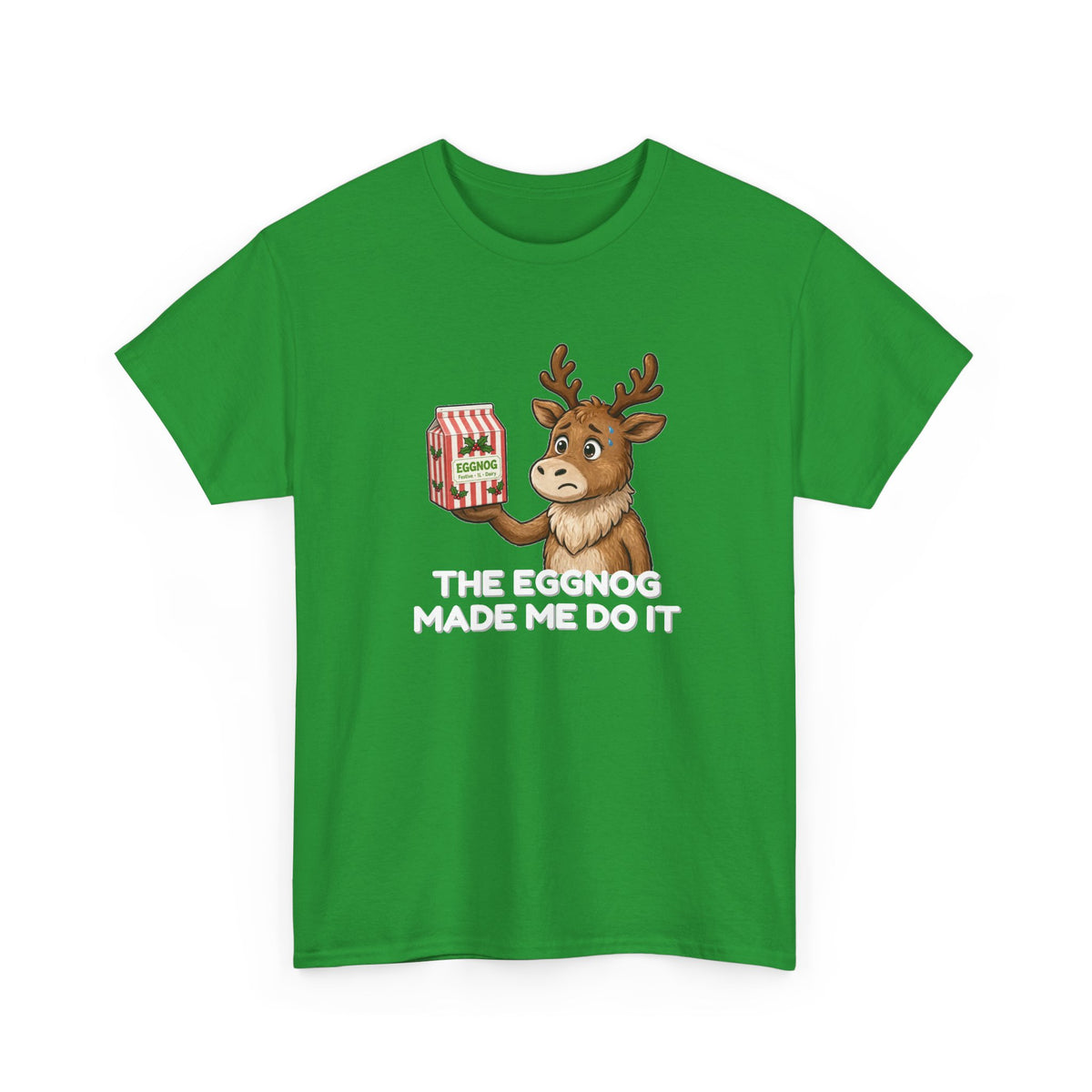 The Eggnog Made Me Do It Shirt