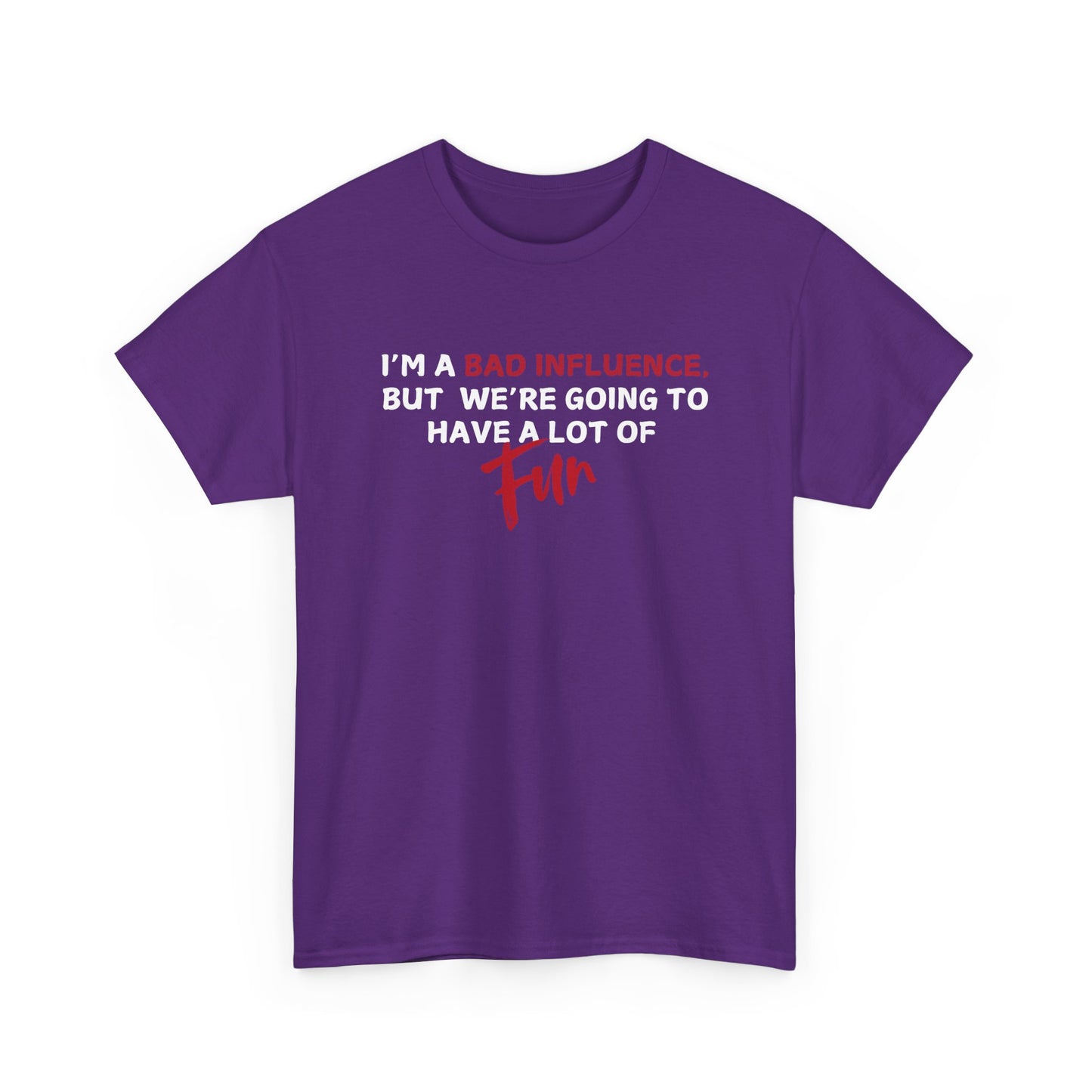 Bad Influence, But Lots of Fun Shirt