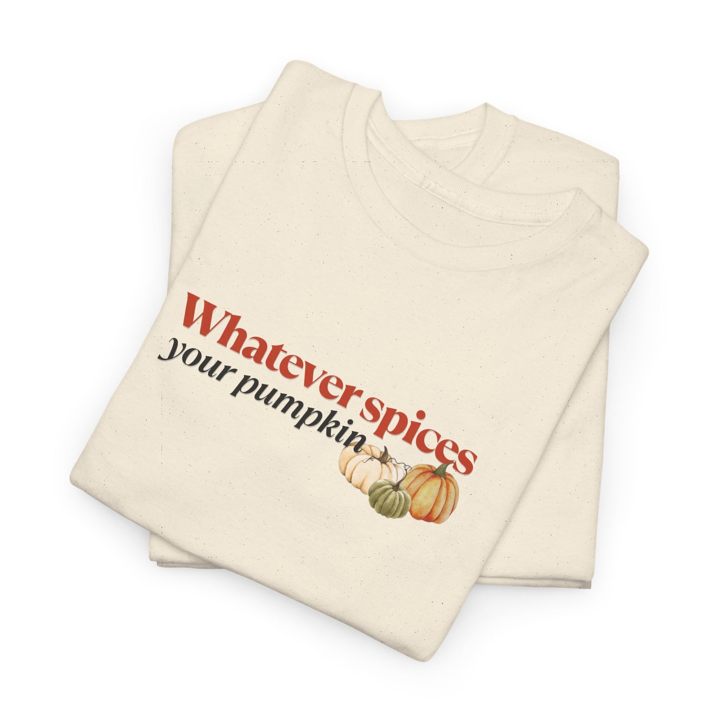 Whatever Spices Your Pumpkin T-Shirt
