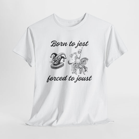 Funny Unisex Graphic Tee - 'Born to Jest, Forced to Joust' Shirt