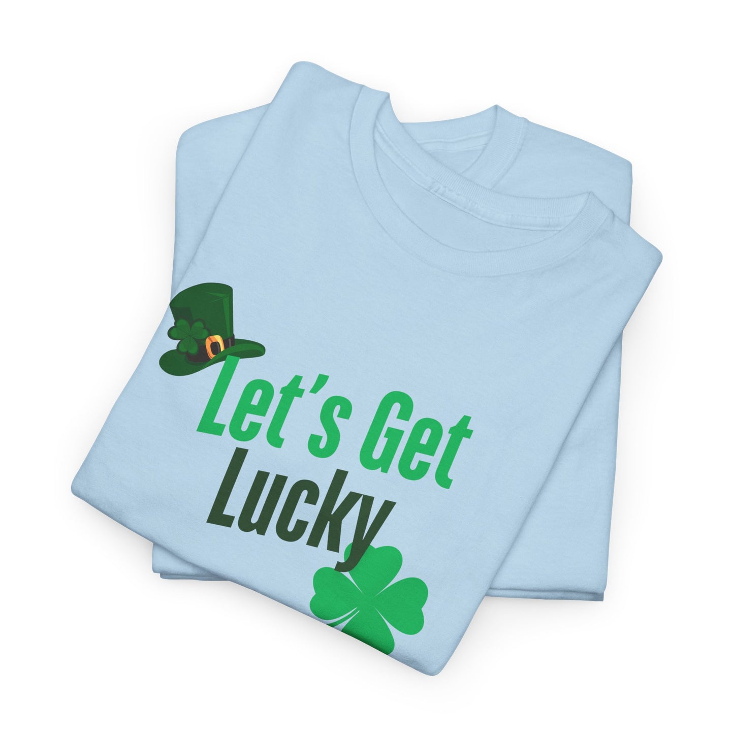 Let's Get Lucky, St. Patty Day Shirt