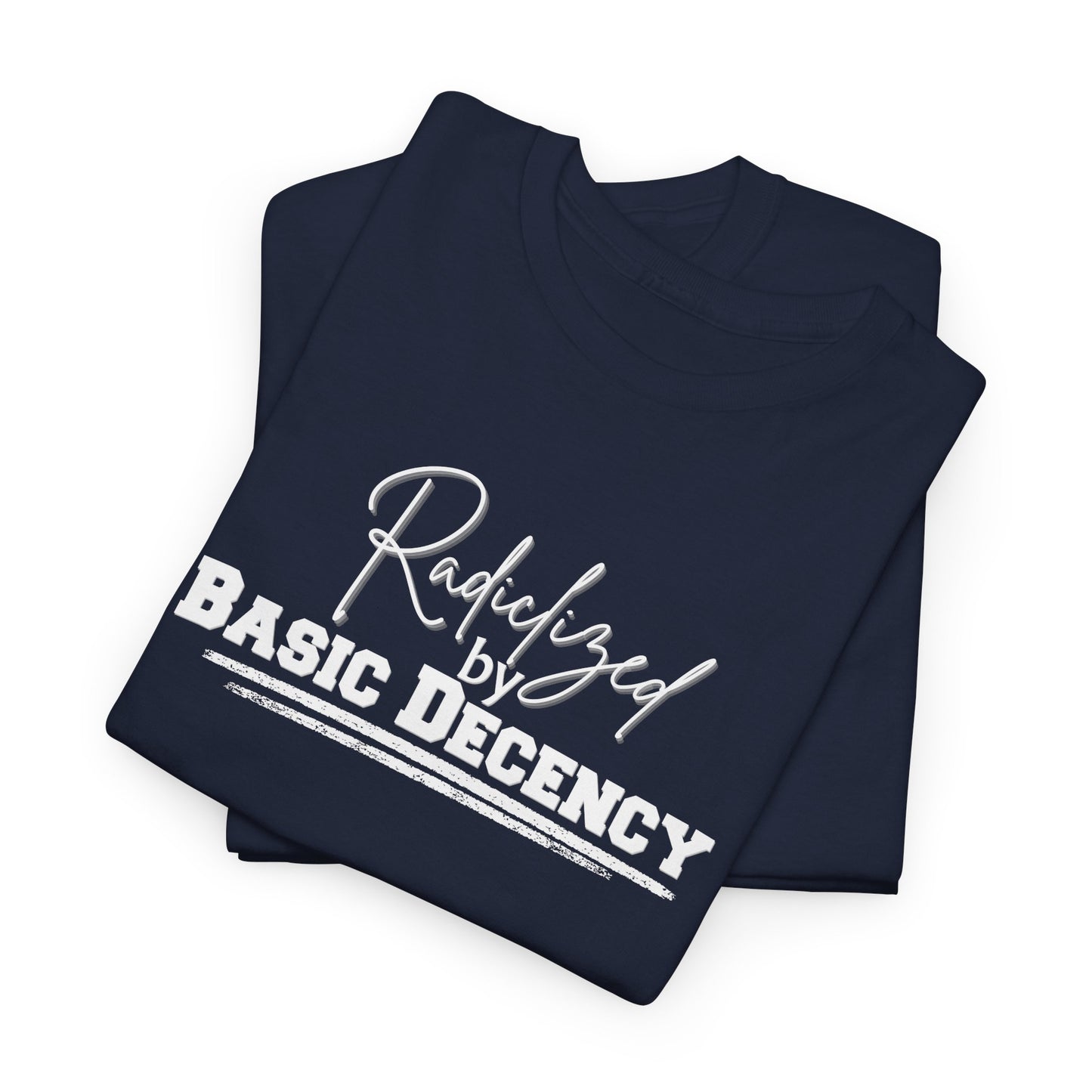 Radicalized by Decency Shirt