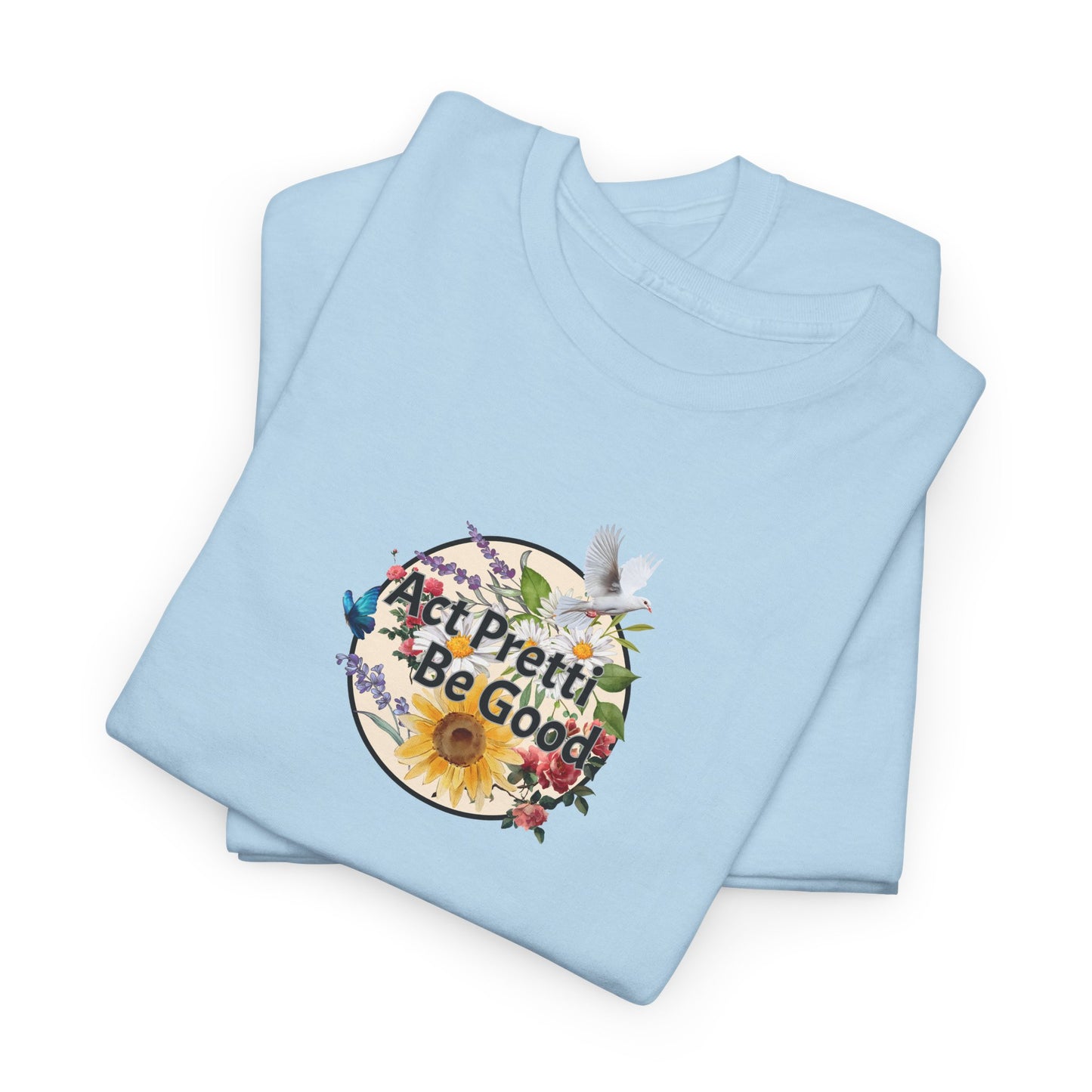 Act Pretti Be Good Circle Shirt