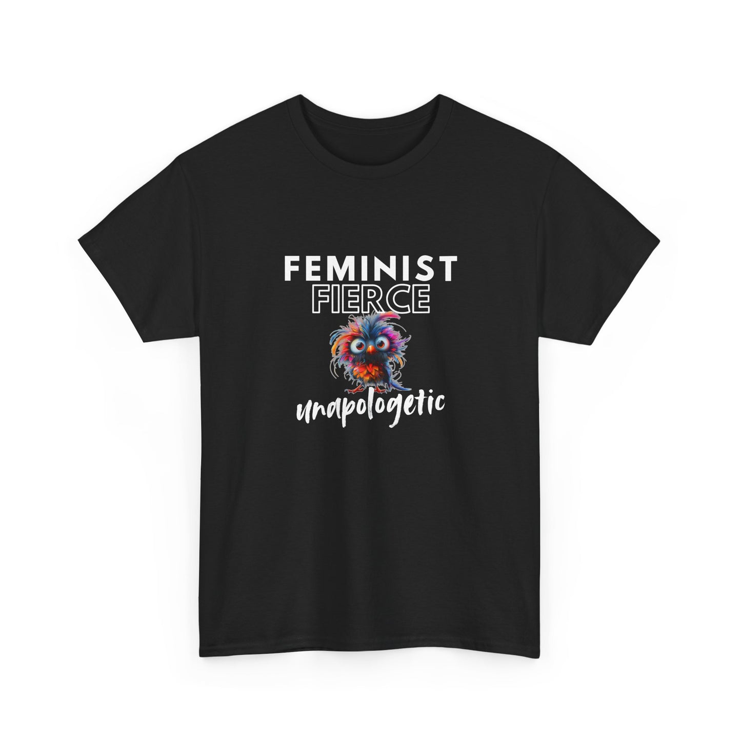 Feminist, Fierce, Unapologetic Bird Shirt