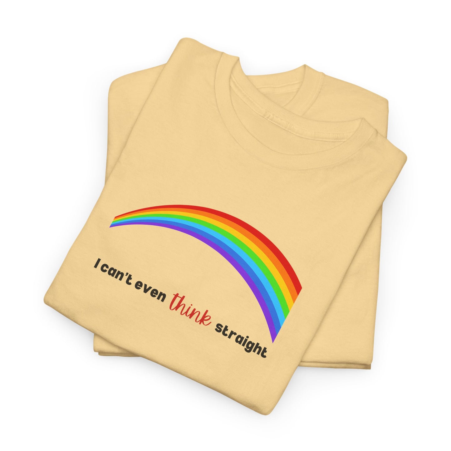 I Can't Even Think Straight Pride Shirt