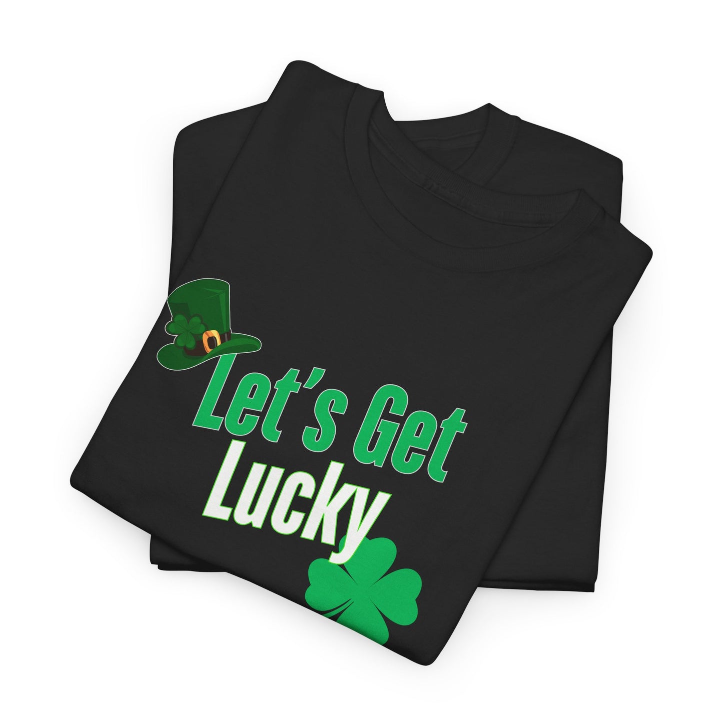 Let's Get Lucky, St. Patty Day Shirt