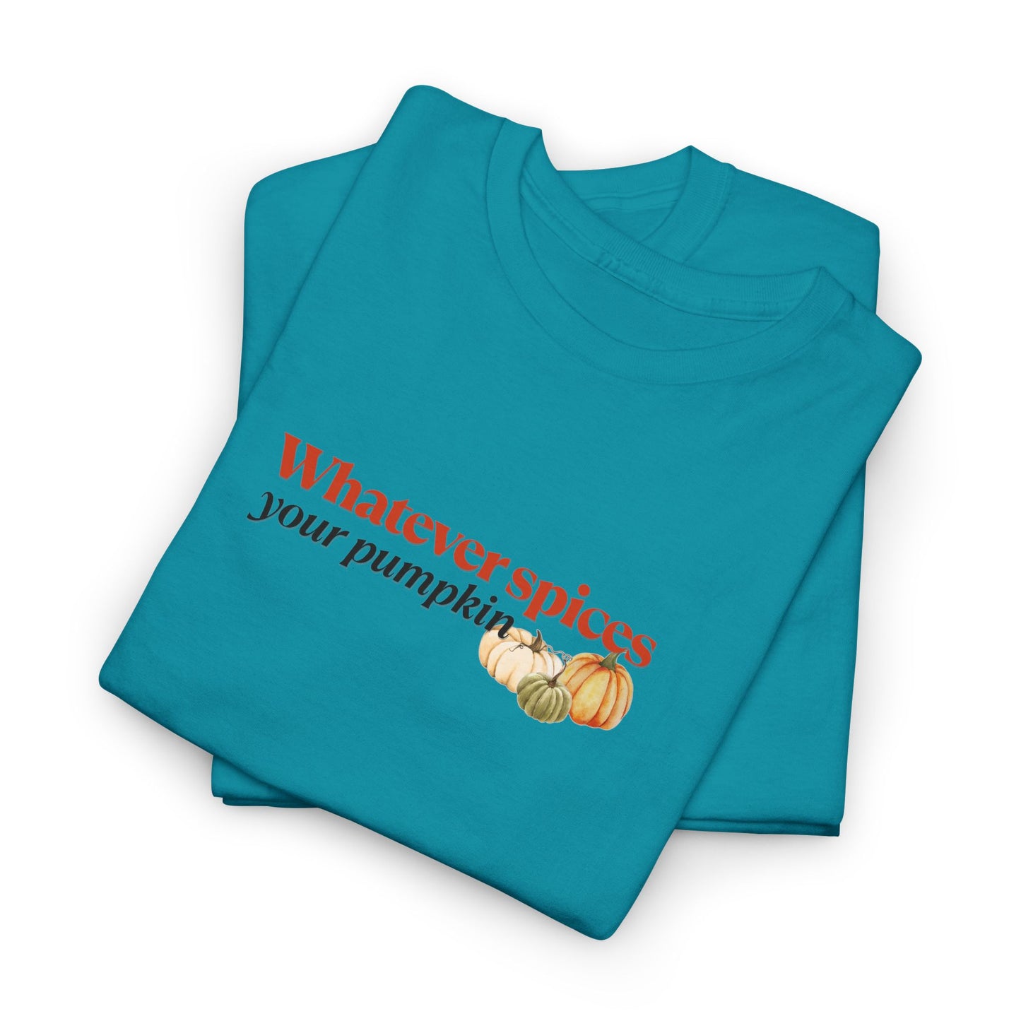 Whatever Spices Your Pumpkin Shirt
