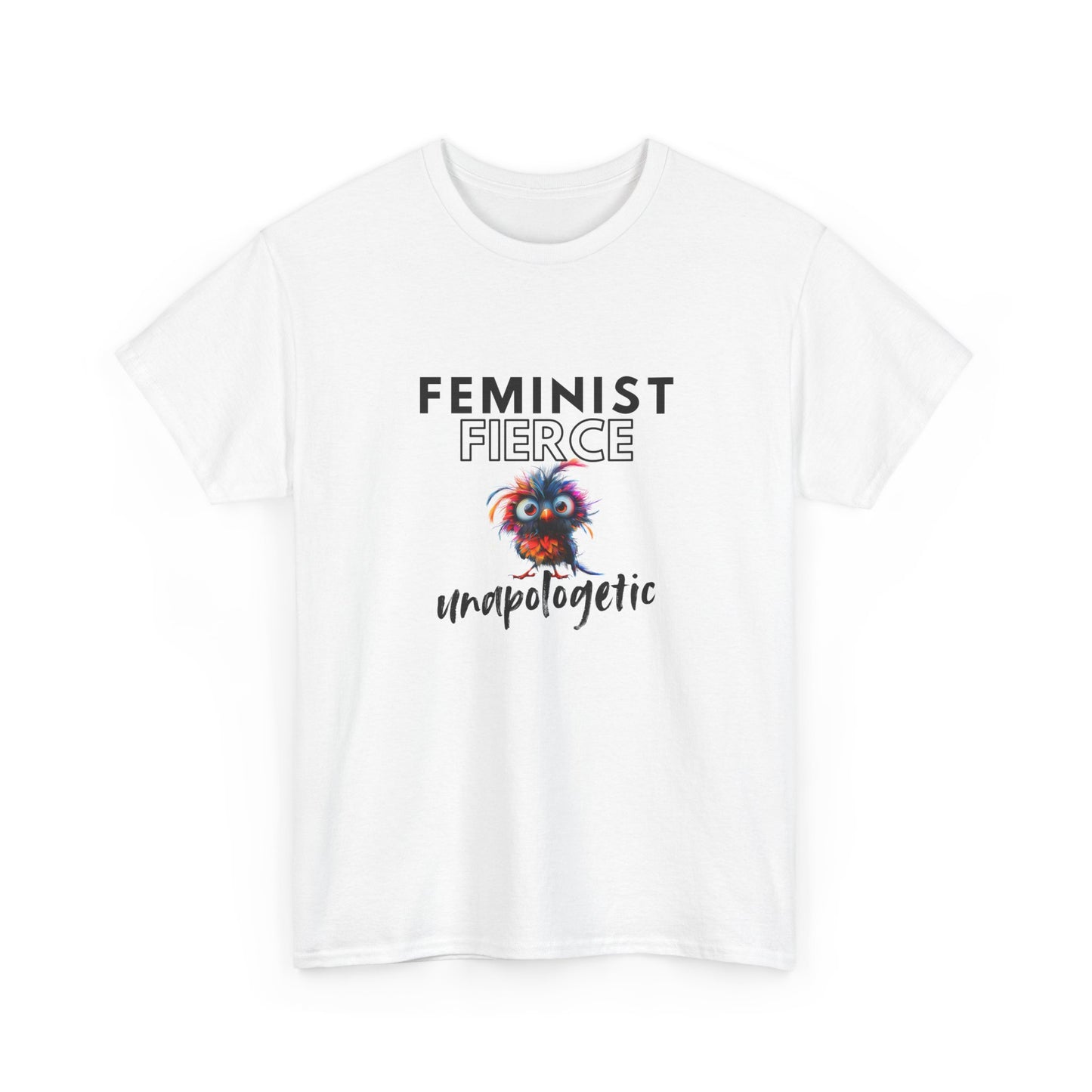Feminist, Fierce, Unapologetic Bird Shirt