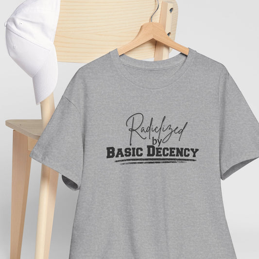 Radicalized by Decency Shirt
