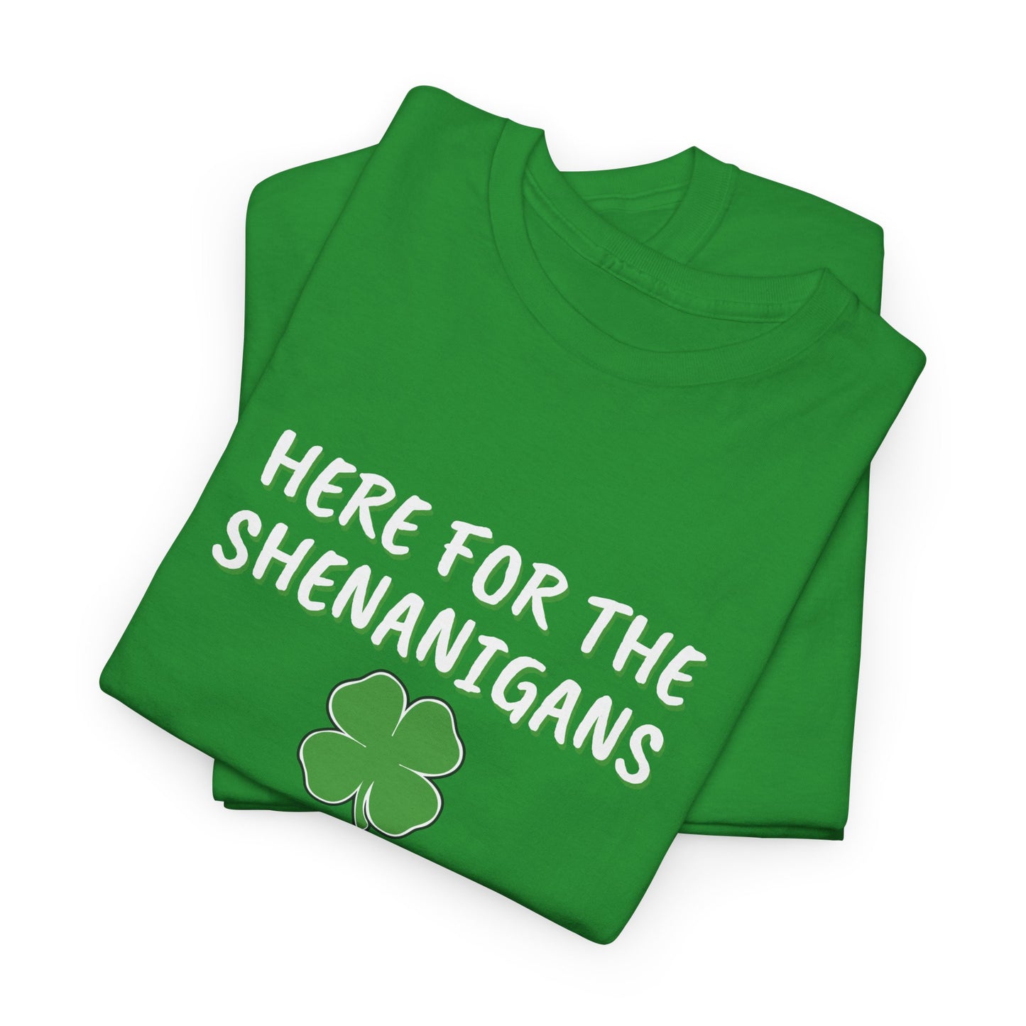 Here for the Shenanigans, St Patty Day Shirt