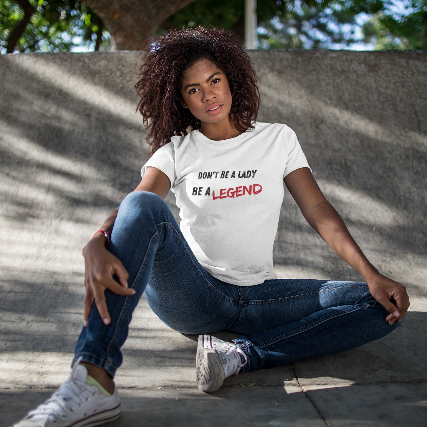 Don't be a Lady, be a Legend, T-Shirt