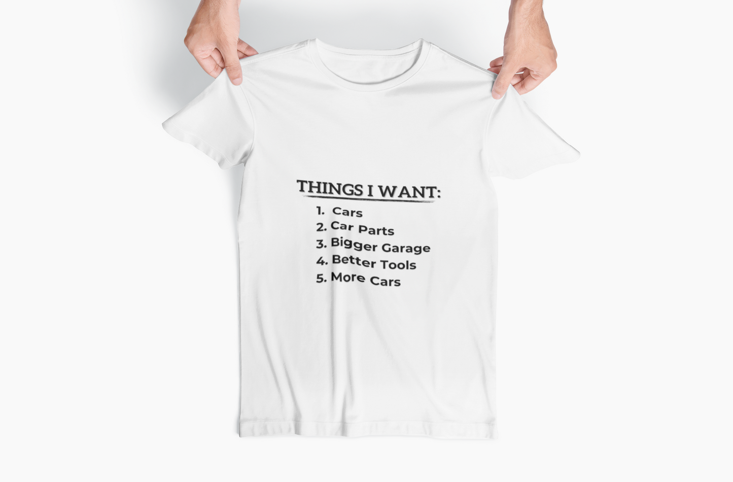 Hilarious Men's Tee: Things I Want - Car Enthusiast Gift