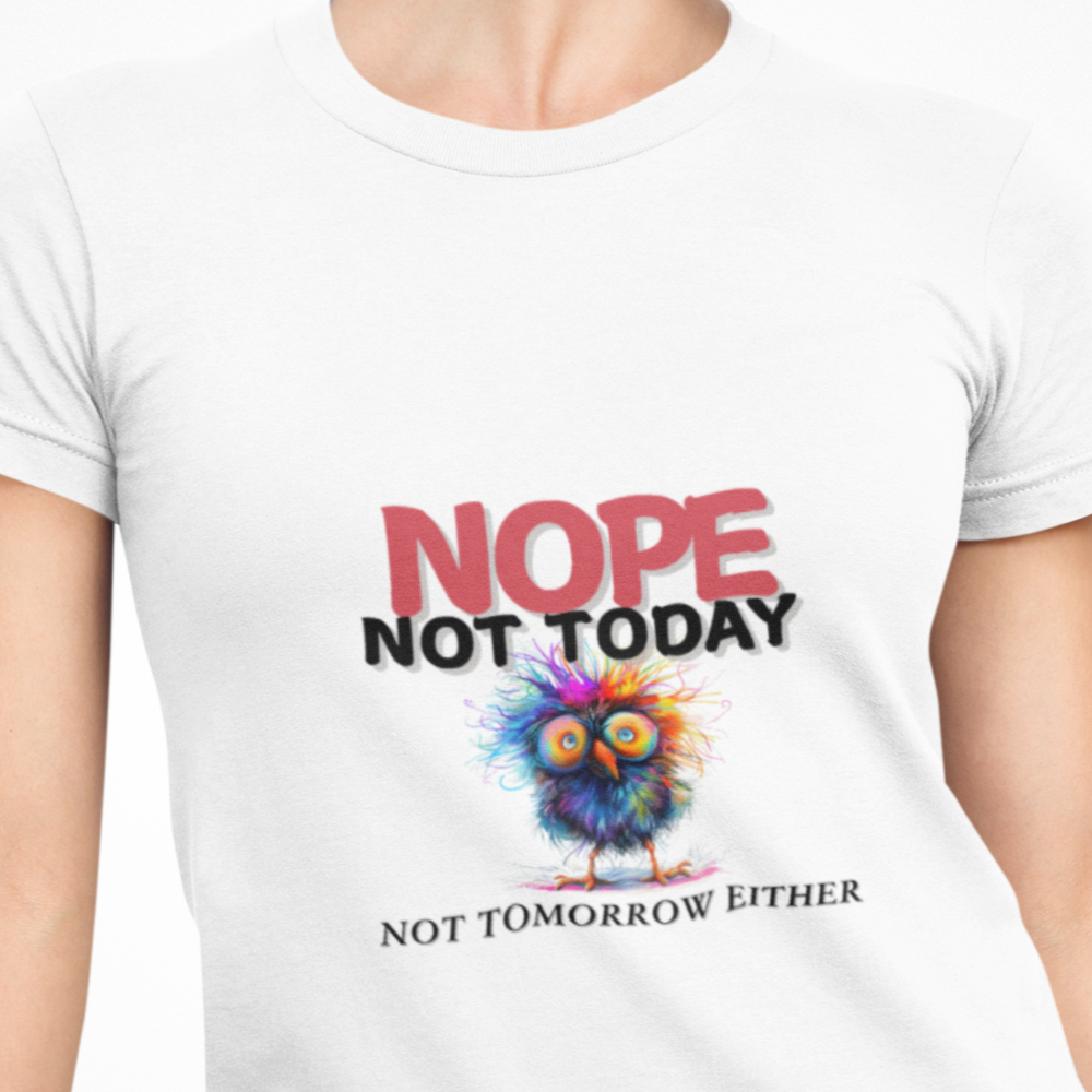 "Nope Not Today" - Humor T-Shirt, Perfect for Lazy Days, Everyday Comfort