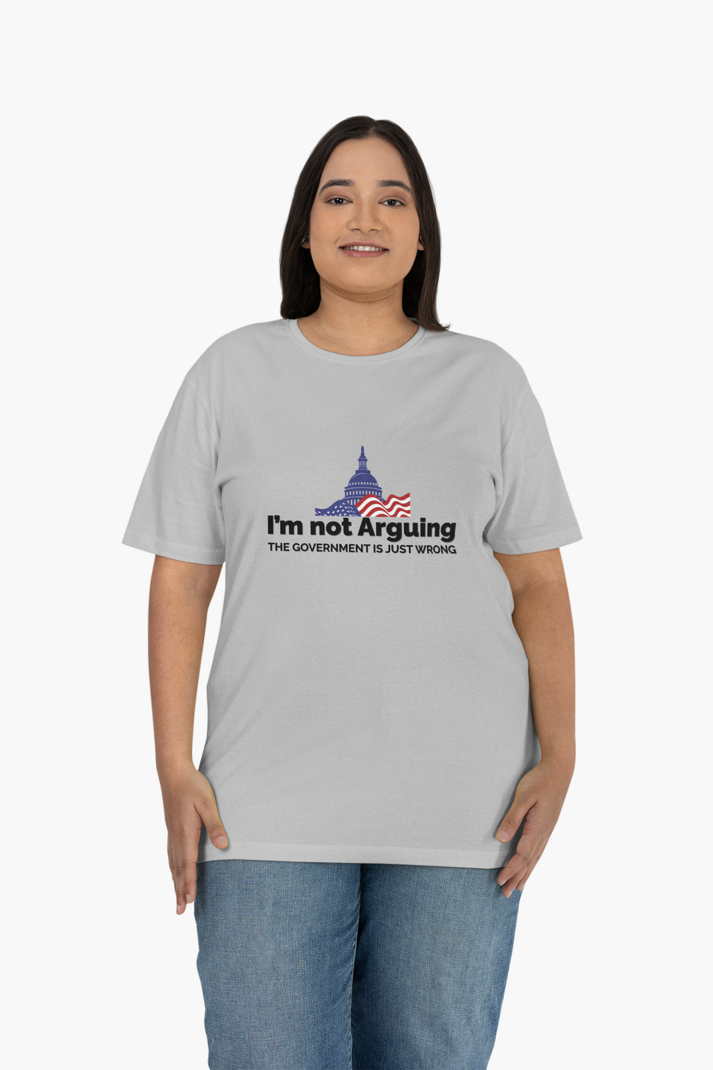 I'm Not Arguing, The Government is Just Wrong Tee, Political Humor