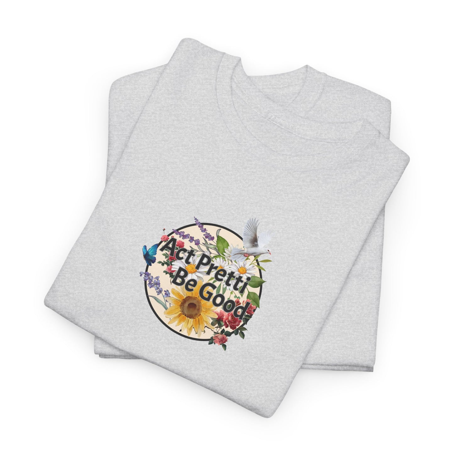 Act Pretti Be Good Circle Shirt