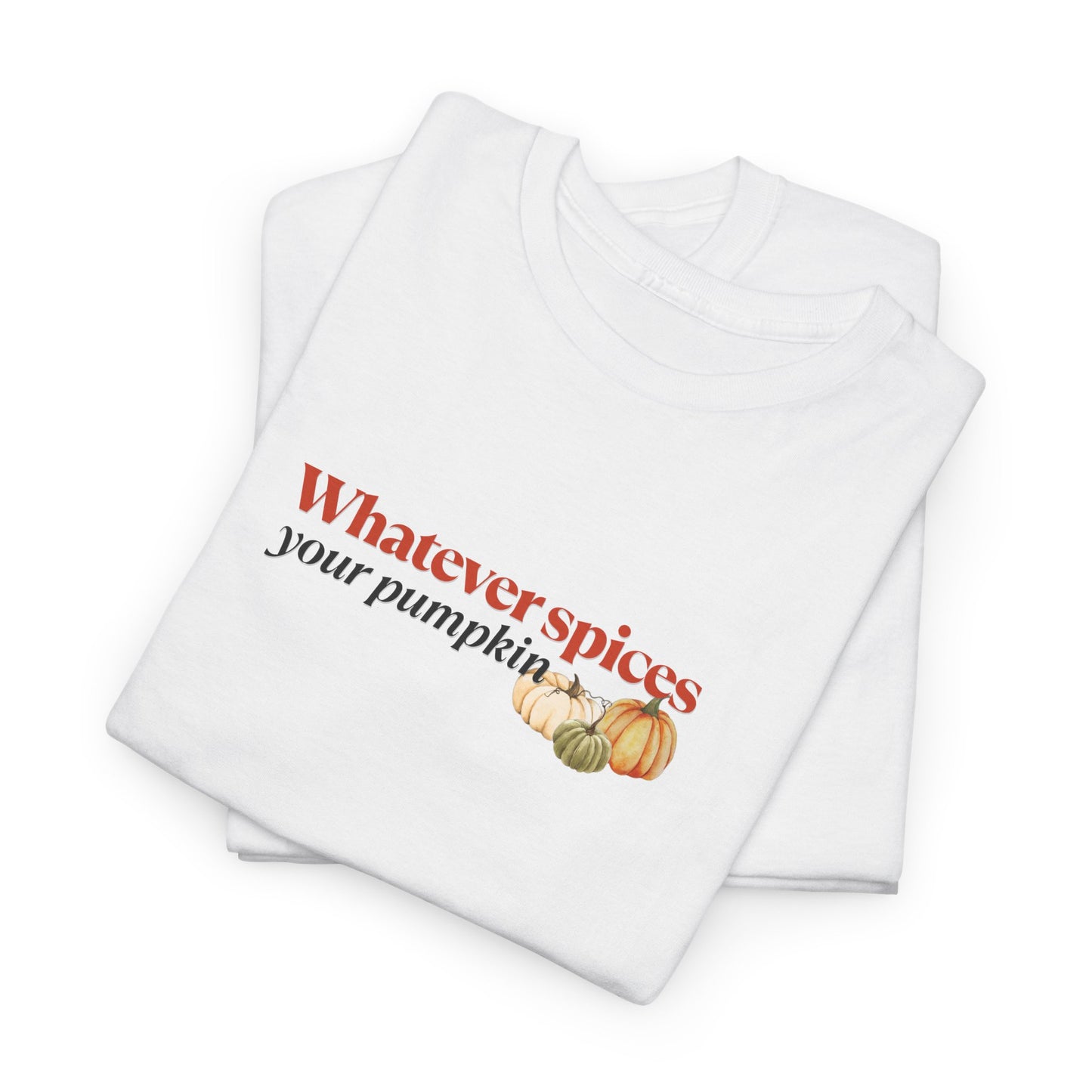 Whatever Spices Your Pumpkin Shirt
