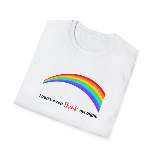 I Can't Even Think Straight Rainbow T-Shirt