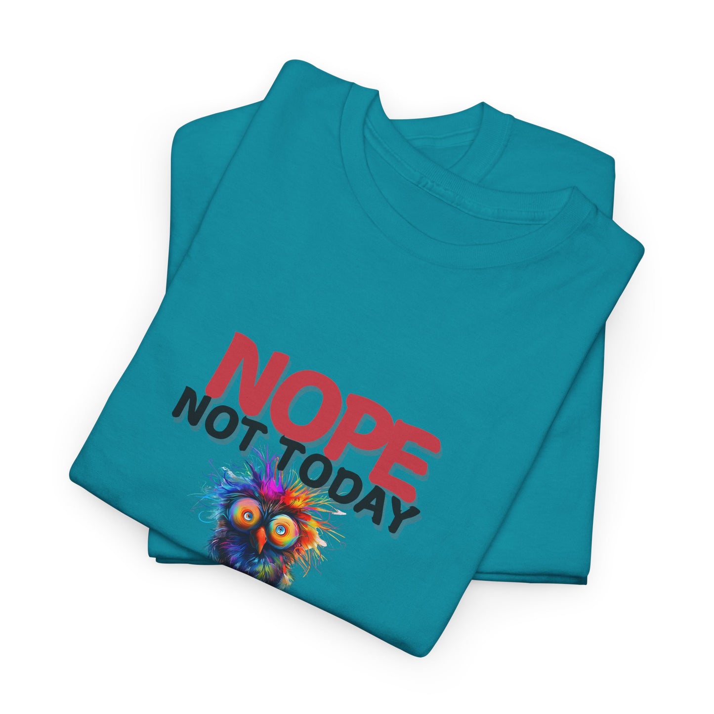 "Nope Not Today" - Humor T-Shirt, Perfect for Lazy Days, Everyday Comfort