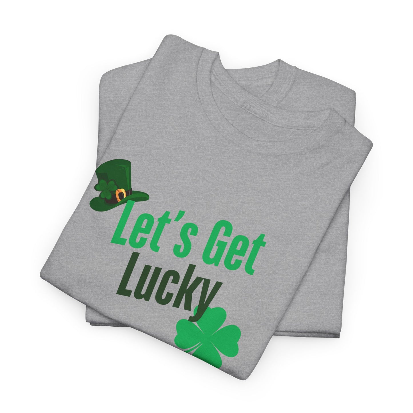 Let's Get Lucky, St. Patty Day Shirt