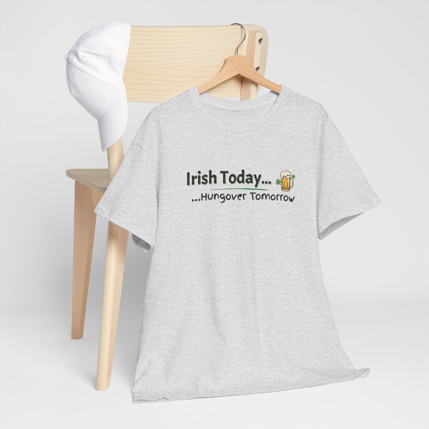 Irish today, Drunk Tomorrow Shirt