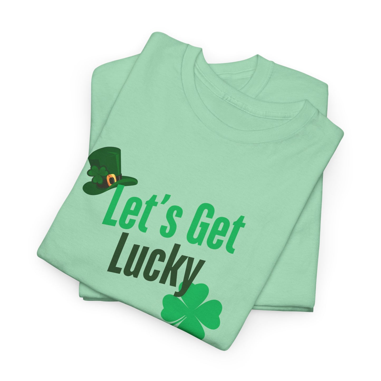 Let's Get Lucky, St. Patty Day Shirt