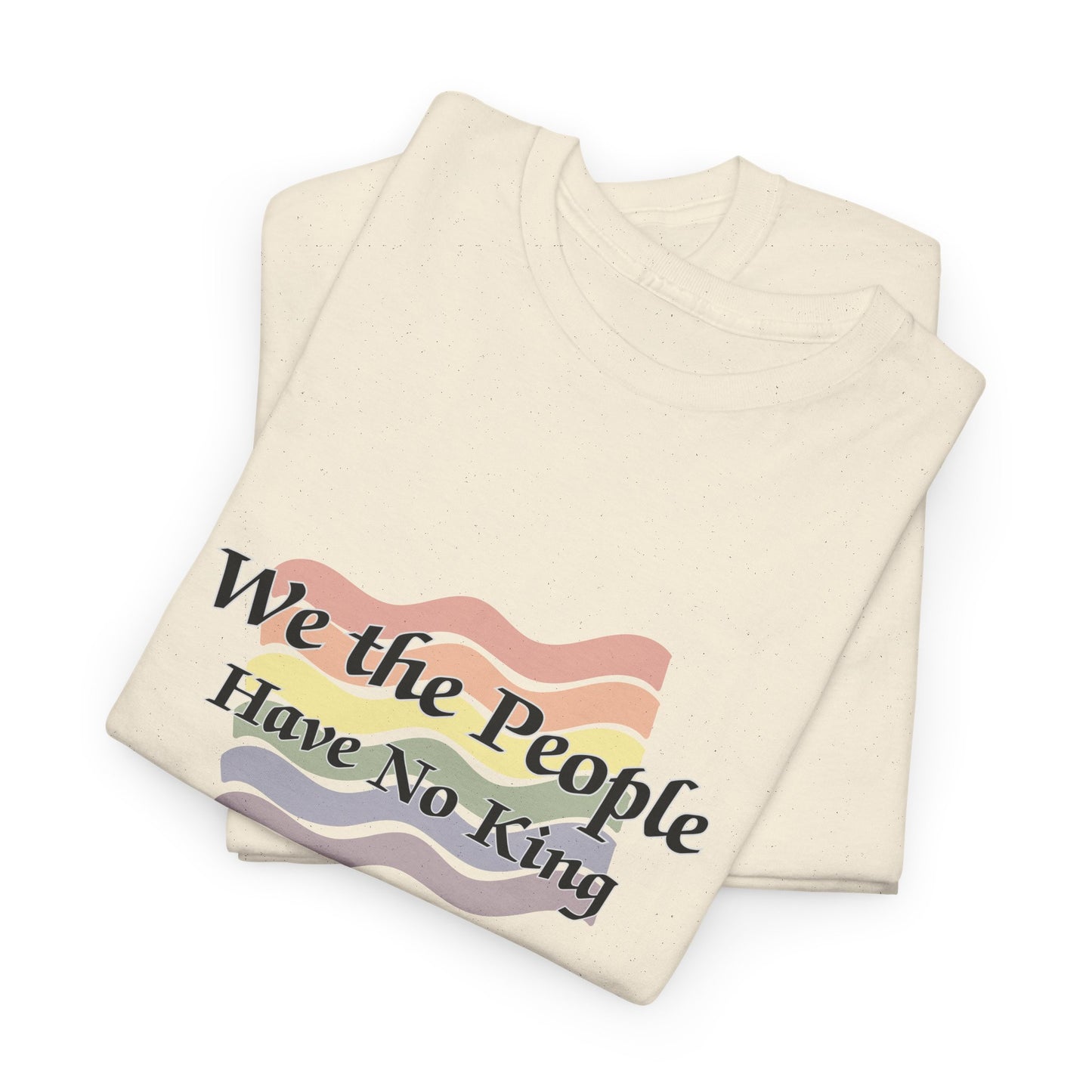 We the People, Pride, No King Unisex T-Shirt