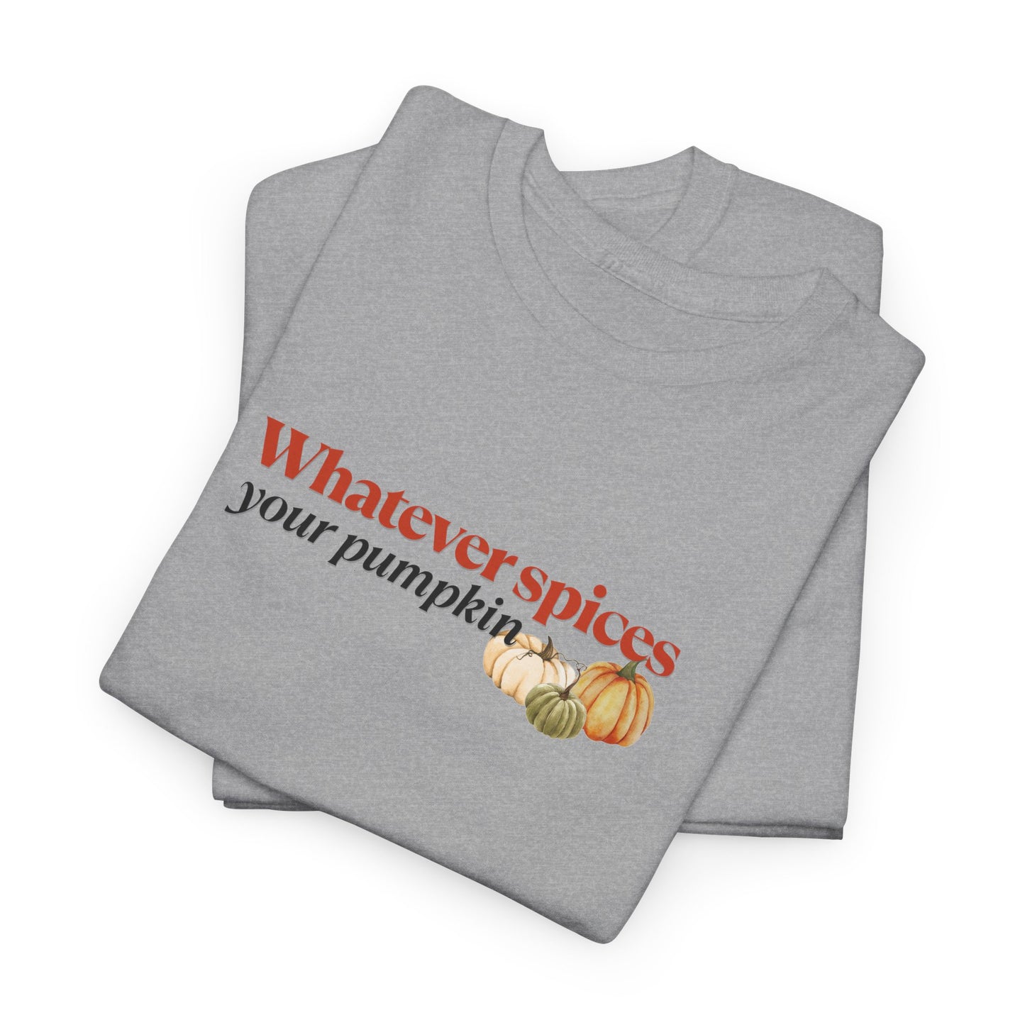 Whatever Spices Your Pumpkin T-Shirt