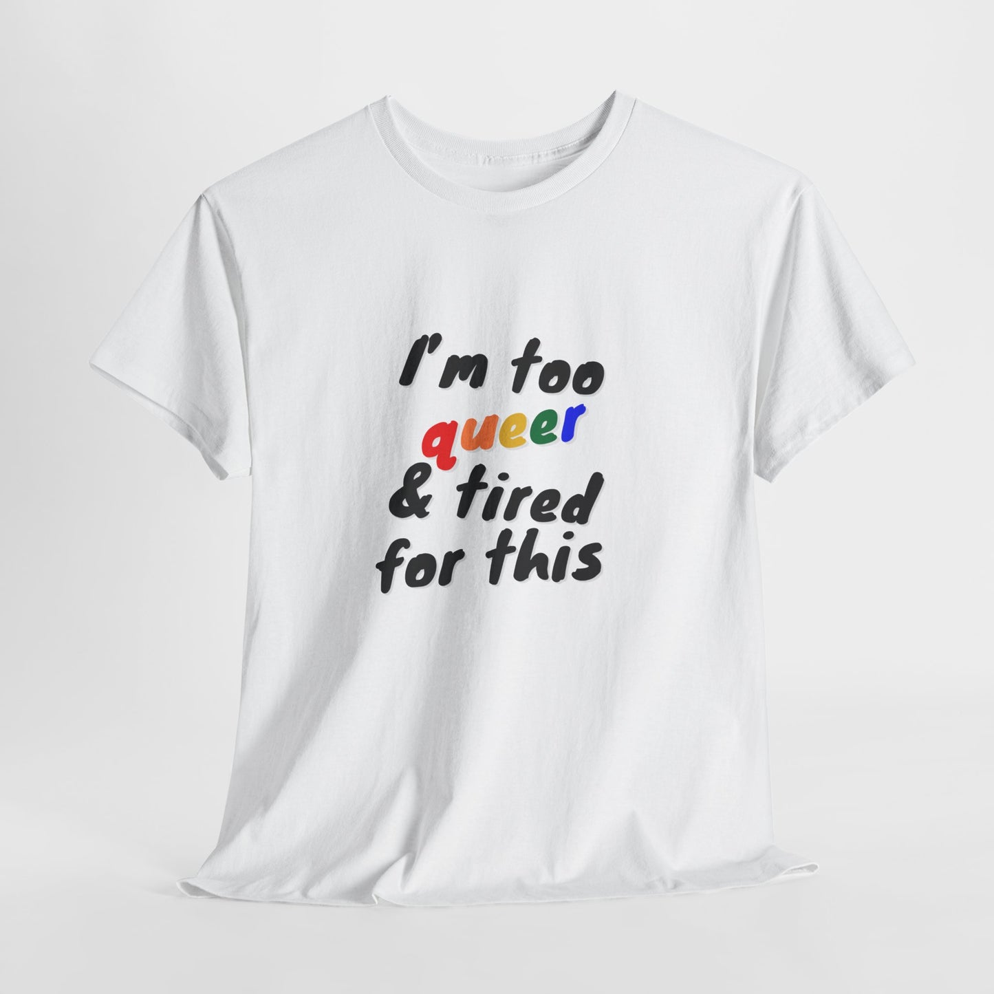Queer Tired Unisex Tee, Funny LGBTQ+ Shirt, Pride Apparel
