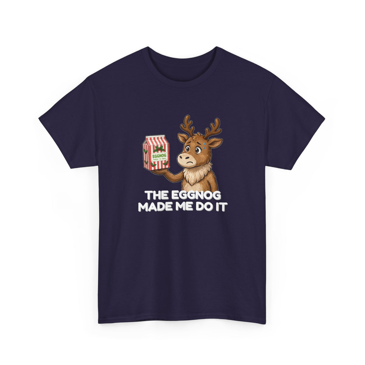 The Eggnog Made Me Do It Shirt