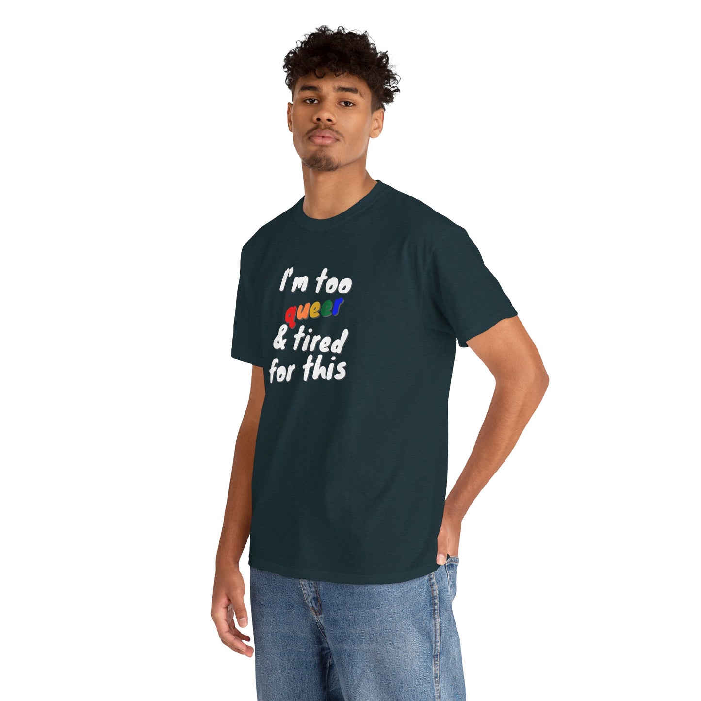 I'm too Queer and Tired Shirt