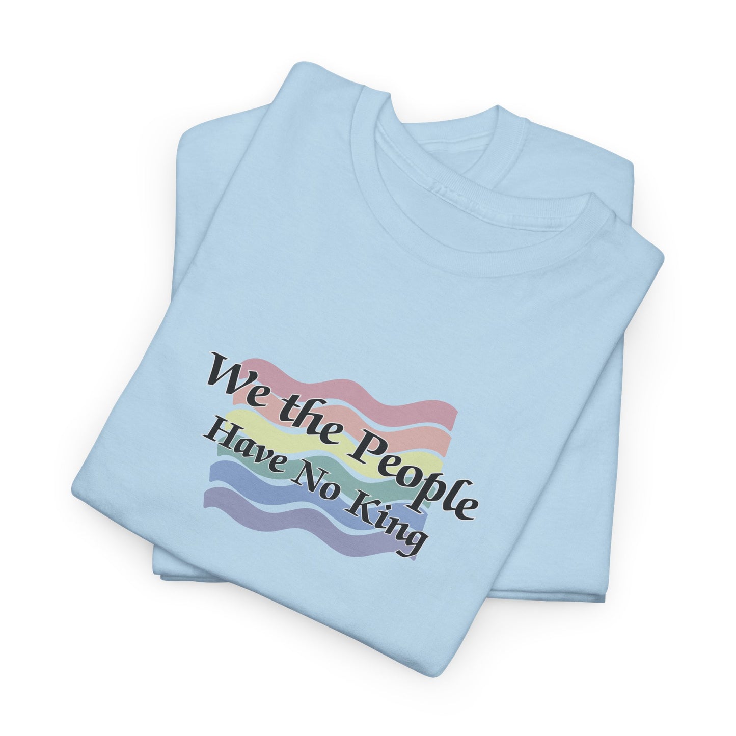 We the People Have No King Faded Pride Shirt