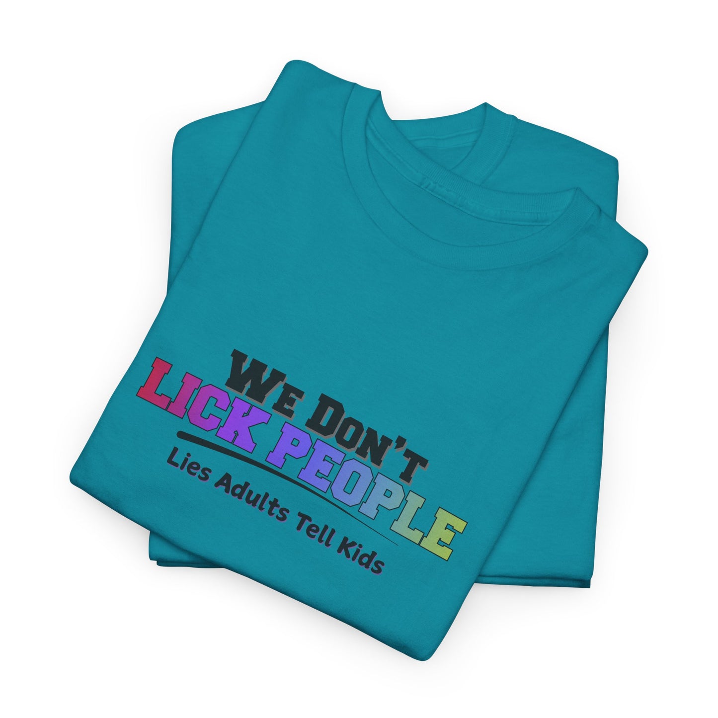 We Don't Lick People Shirt