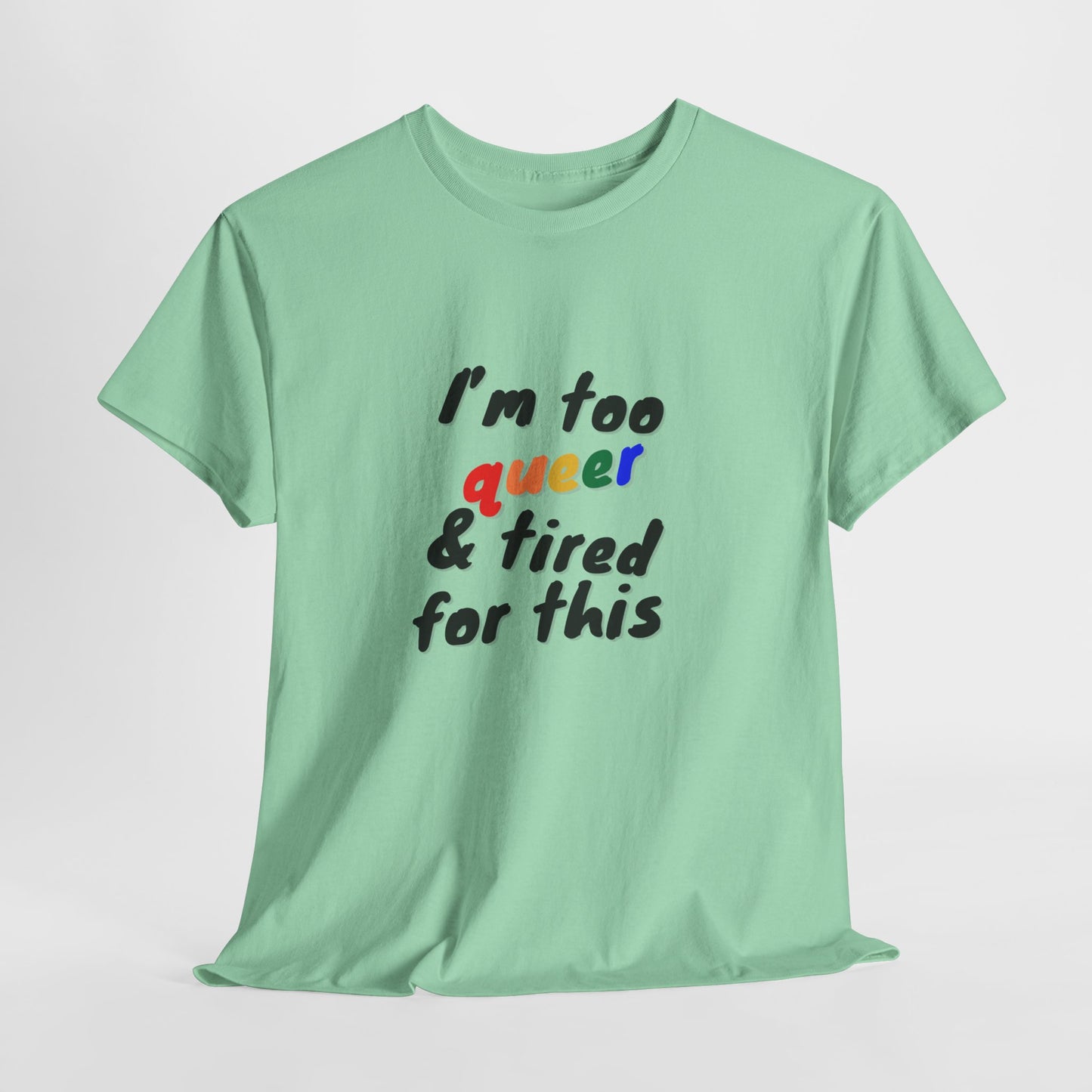 Queer Tired Unisex Tee, Funny LGBTQ+ Shirt, Pride Apparel