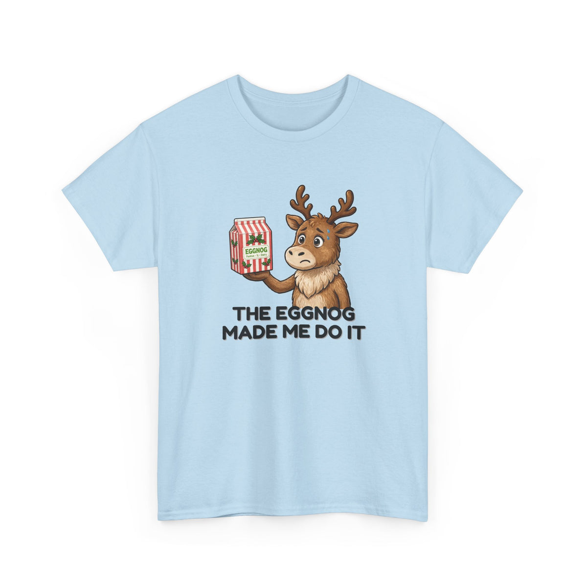 The Eggnog Made Me Do It Shirt
