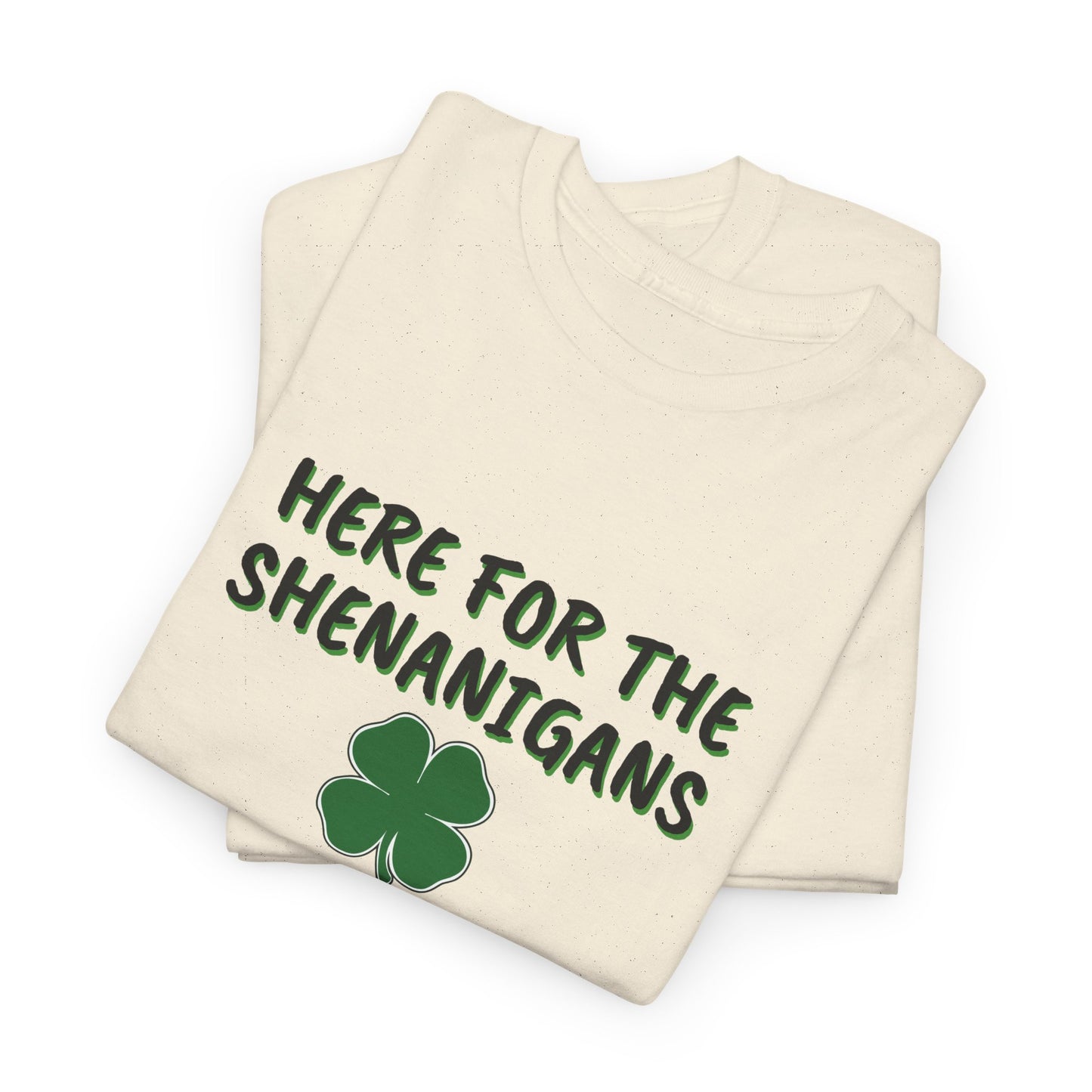 Here for the Shenanigans, St Patty Day Shirt