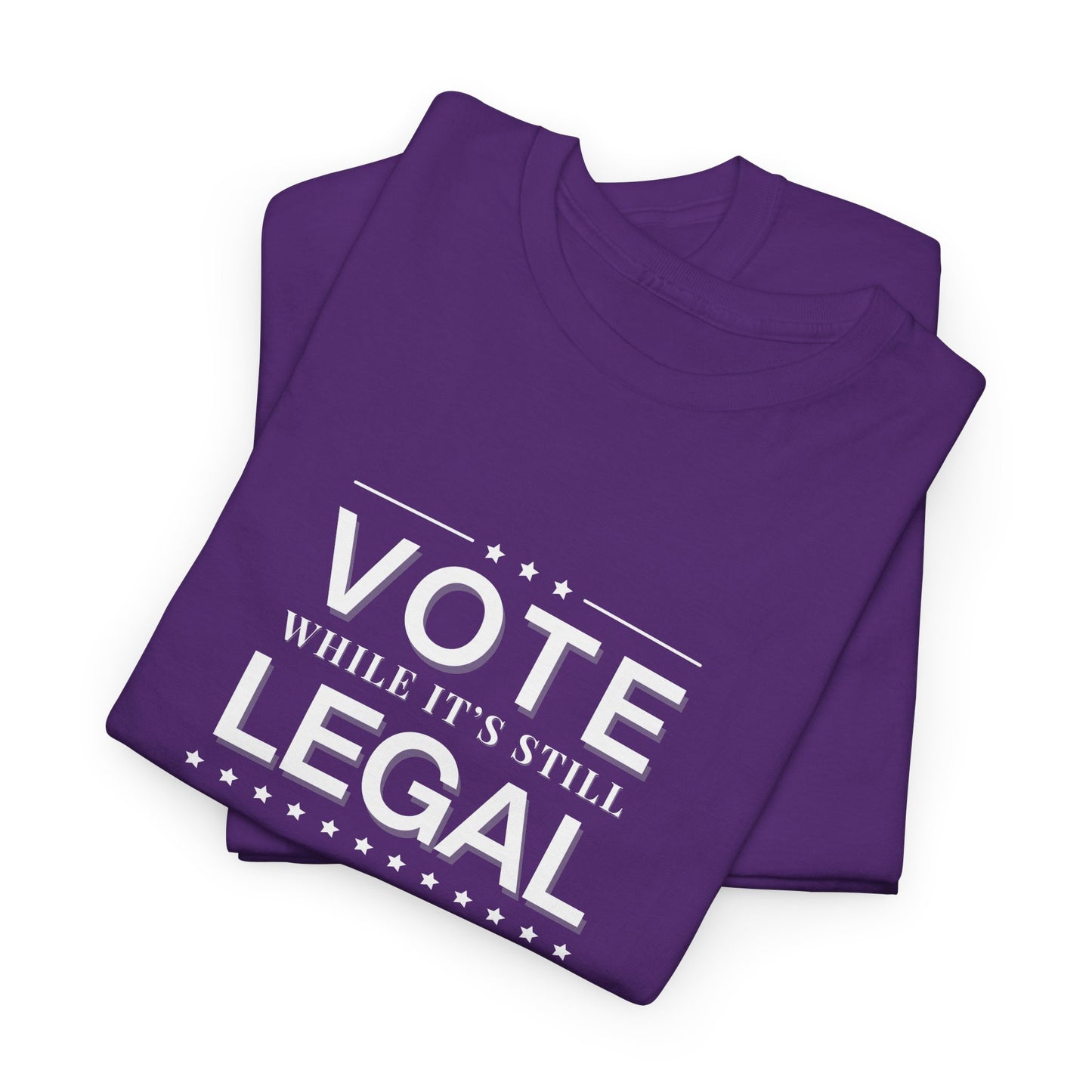 Vote While It's Still Legal Shirt