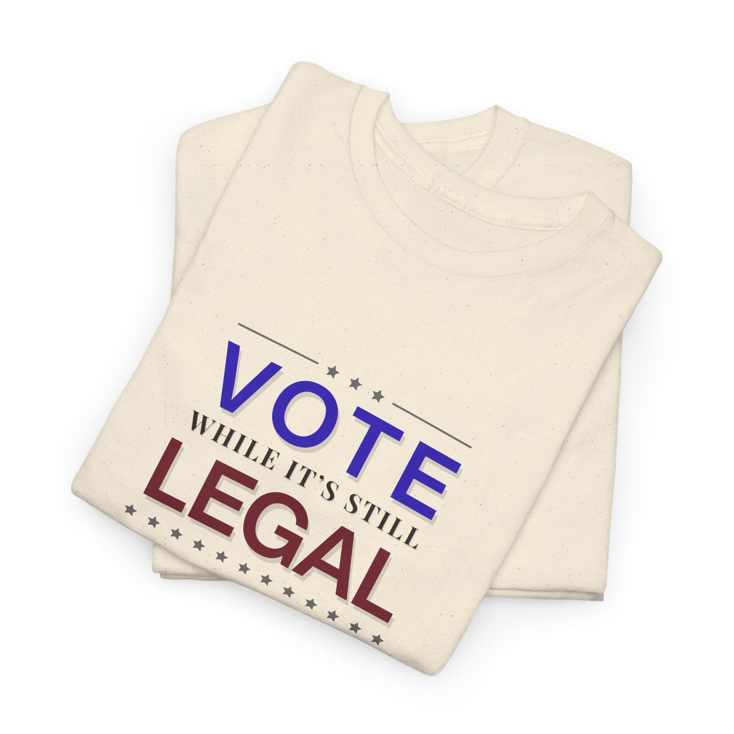 Vote While It's Still Legal Shirt