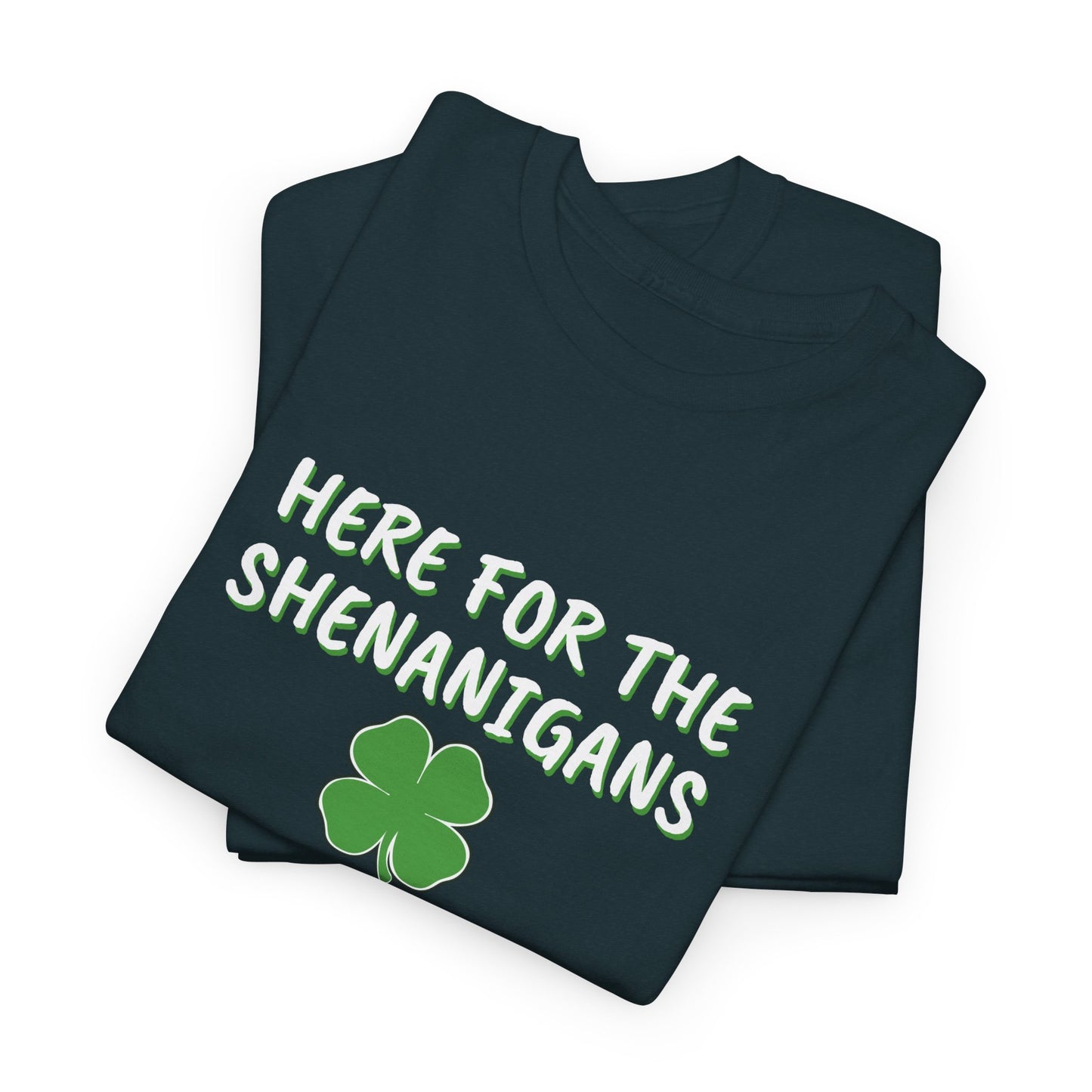 Here for the Shenanigans, St Patty Day Shirt