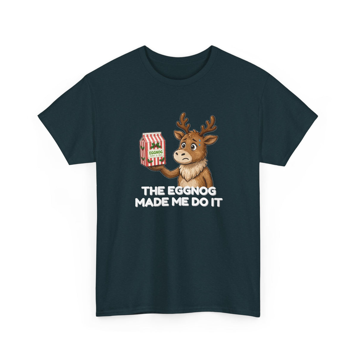 The Eggnog Made Me Do It Shirt