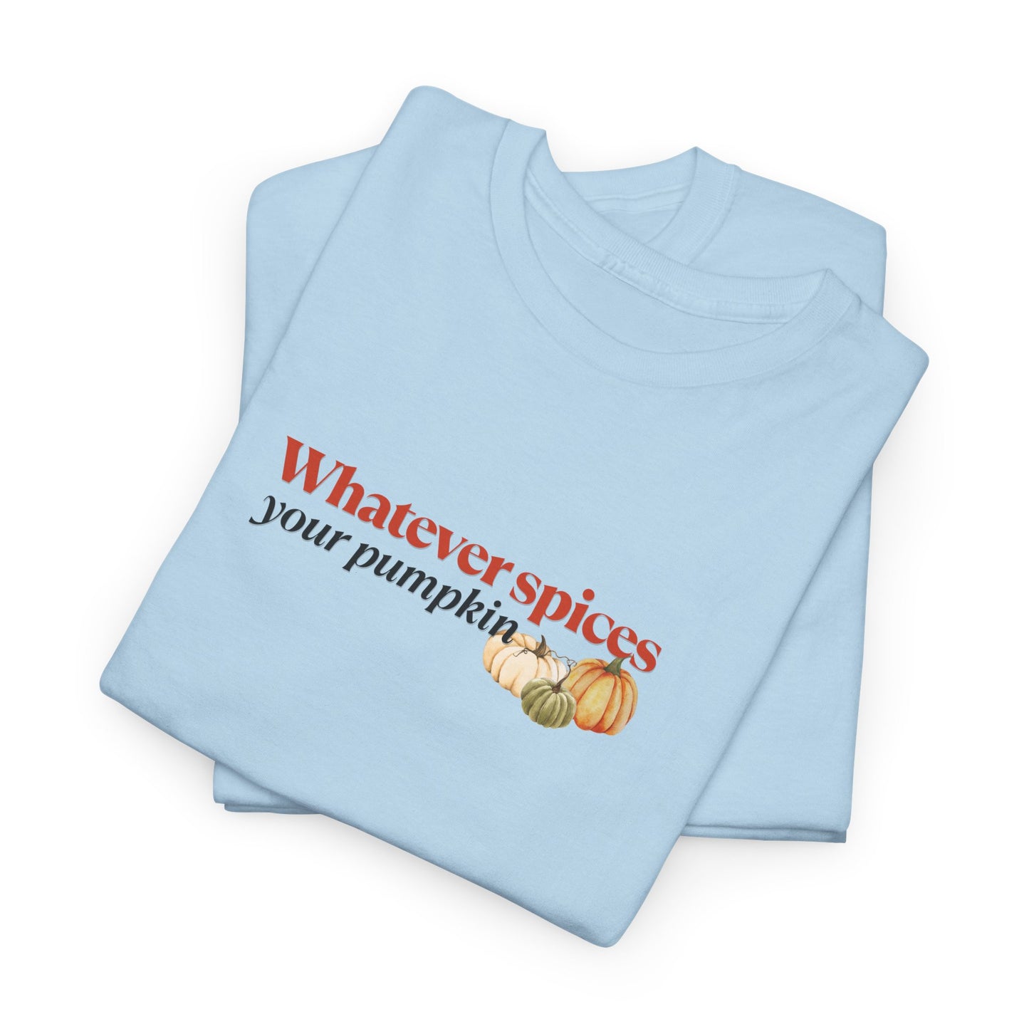 Whatever Spices Your Pumpkin Shirt