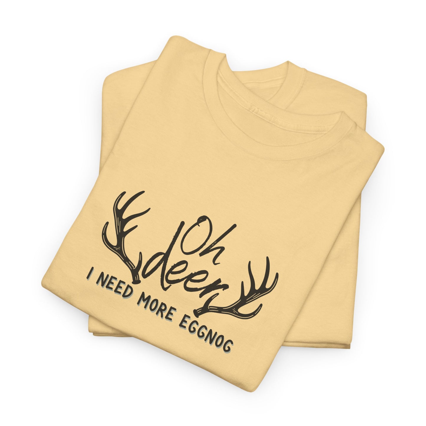 Oh Deer, I Need Eggnog Shirt