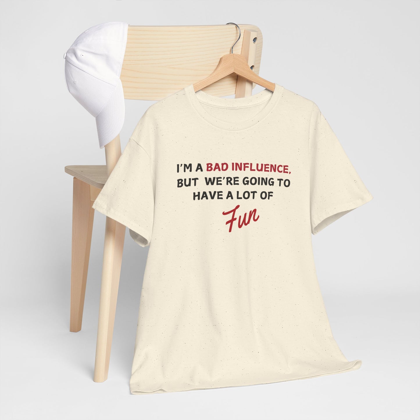 Bad Influence, But Lots of Fun Shirt